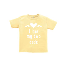 I love my two dads toddler tee - yellow - wee ones - soft and spun apparel