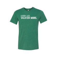 Worry Less Vacation More T-Shirt - Soft & Spun Apparel - Grass Green