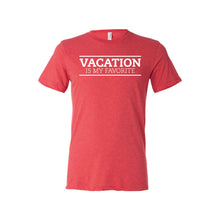 Vacation is my Favorite T-Shirt - Soft & Spun Apparel - Red