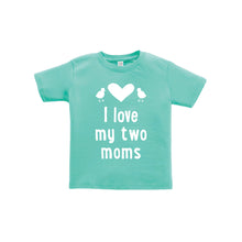 I love my two moms toddler tee - teal - wee ones - soft and spun apparel