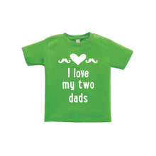 I love my two dads toddler tee - green - wee ones - soft and spun apparel