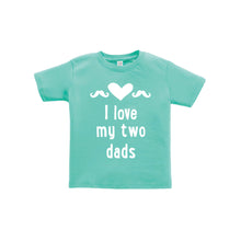 I love my two dads toddler tee - teal - wee ones - soft and spun apparel