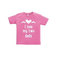 I love my two dads toddler tee - raspberry - wee ones - soft and spun apparel